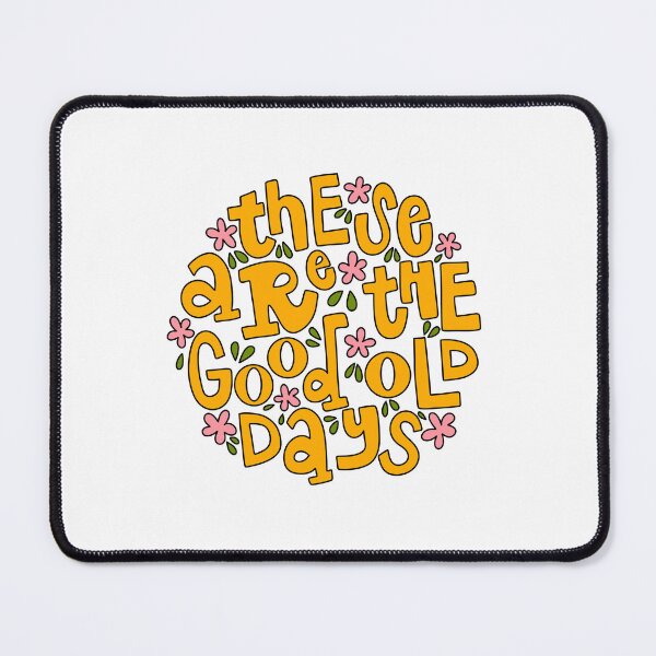 Item preview, These Are The Good Old Days Floral designed and sold by GraceMakes03.