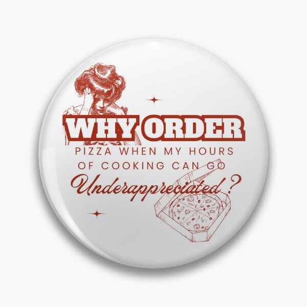 Item preview, Why Order Pizza When my Hours of Cooking can go Underappreciated? designed and sold by Retro-Reverie.