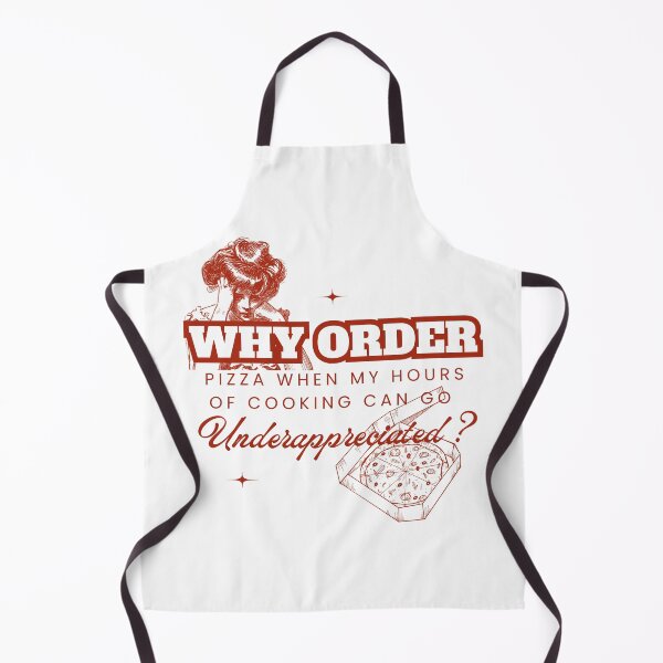 Item preview, Why Order Pizza When my Hours of Cooking can go Underappreciated? designed and sold by Retro-Reverie.