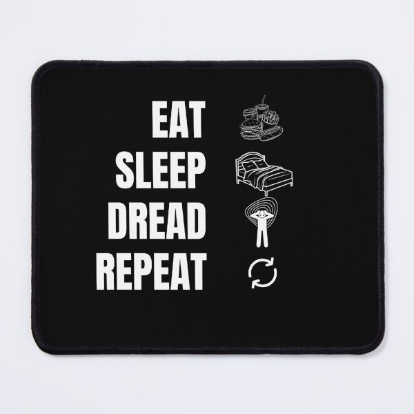 Item preview, Eat. Sleep. Dread. Repeat designed and sold by Little Critter Design.