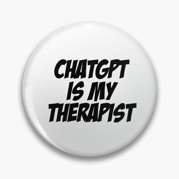 Item preview, ChatGPT is My Therapist designed and sold by So Sorted Design.