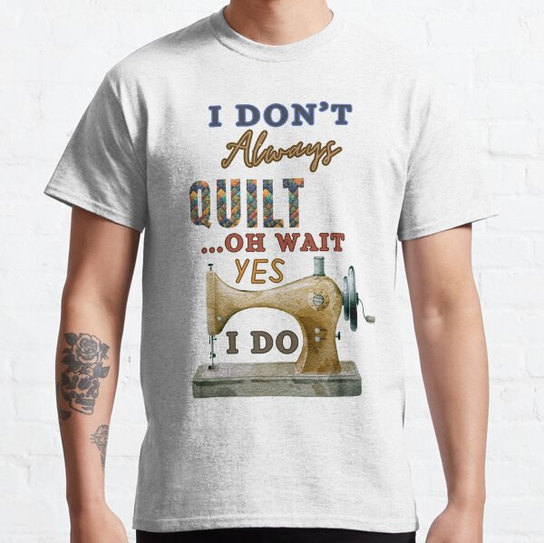 Item preview, I Don't Always Quilt Oh Wait Yes I Do - Funny Quilting - Quilting Lover designed and sold by Wiss2Arts.