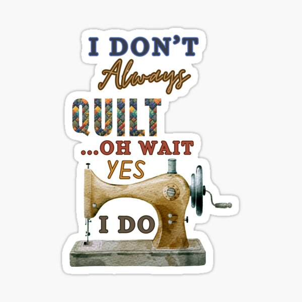 Item preview, I Don't Always Quilt Oh Wait Yes I Do - Funny Quilting - Quilting Lover designed and sold by Wiss2Arts.