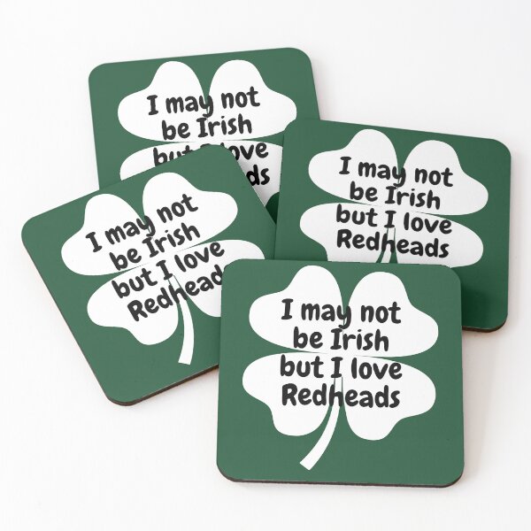 Item preview, I may not be Irish but I love Redheads designed and sold by Coaster Culture Industries.