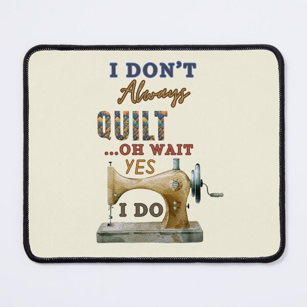 Item preview, I Don't Always Quilt Oh Wait Yes I Do - Funny Quilting - Quilting Lover designed and sold by Wiss2Arts.