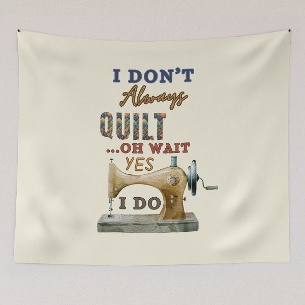 Item preview, I Don't Always Quilt Oh Wait Yes I Do - Funny Quilting - Quilting Lover designed and sold by Wiss2Arts.