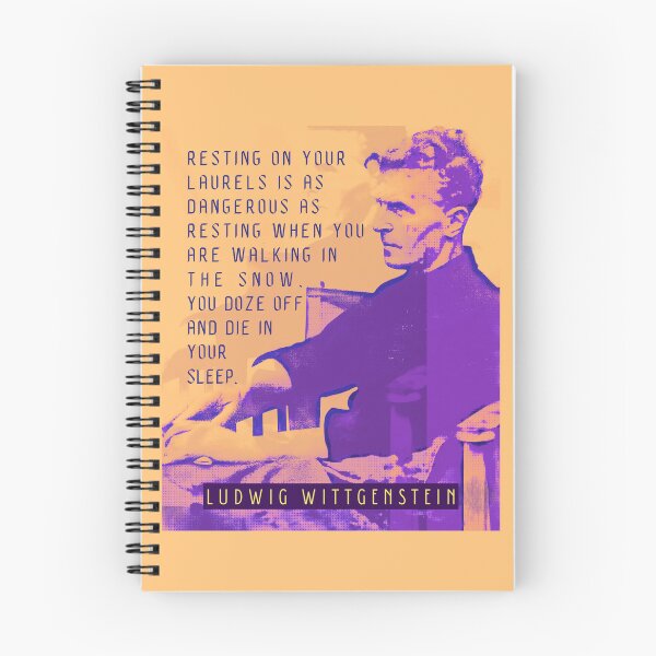 Item preview, Ludwig Wittgenstein quote: Resting on your laurels is as dangerous as resting when you are walking in the snow. You doze off and die in your sleep. designed and sold by artbleed.