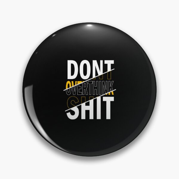 Item preview, DONT OVERTHINK SHIT designed and sold by Harsha Pinjani.