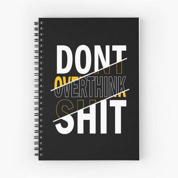 Item preview, DONT OVERTHINK SHIT designed and sold by Harsha Pinjani.