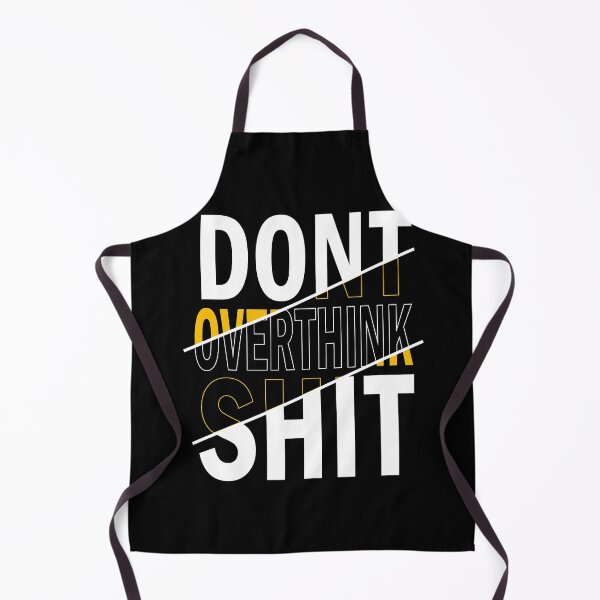 Item preview, DONT OVERTHINK SHIT designed and sold by Harsha Pinjani.