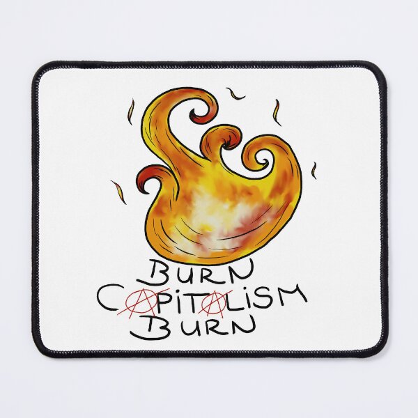 Item preview, burn capitalism burn anarchist designed and sold by Kalhanne.