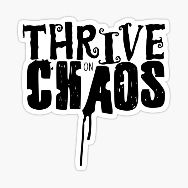 Item preview, Thrive on Chaos designed and sold by mannfaktur.