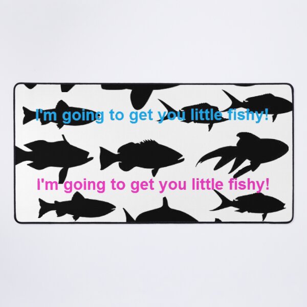 Item preview, I am going to get you little Fishy. designed and sold by steeleart1.