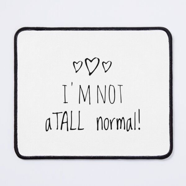 Item preview, I'm not atall normal! Tall Person T Shirt Humour designed and sold by Jenny Meehan Art Prints and Patterns .