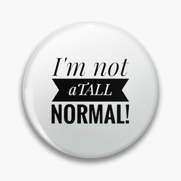 Item preview,  I'm not atall normal! Tall Person T Shirt Funny  designed and sold by Jenny Meehan Art Prints and Patterns  .