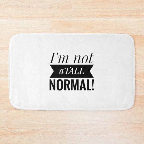 Item preview,  I'm not atall normal! Tall Person T Shirt Funny  designed and sold by Jenny Meehan Art Prints and Patterns  .