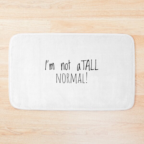 Item preview, I'm not atall normal! Tall Person Longline T Shirt  designed and sold by Jenny Meehan Art Prints and Patterns  .