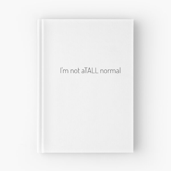 Item preview,  I'm not atall normal! Tall Person Longline T Shirt  designed and sold by Jenny Meehan Art Prints and Patterns  .