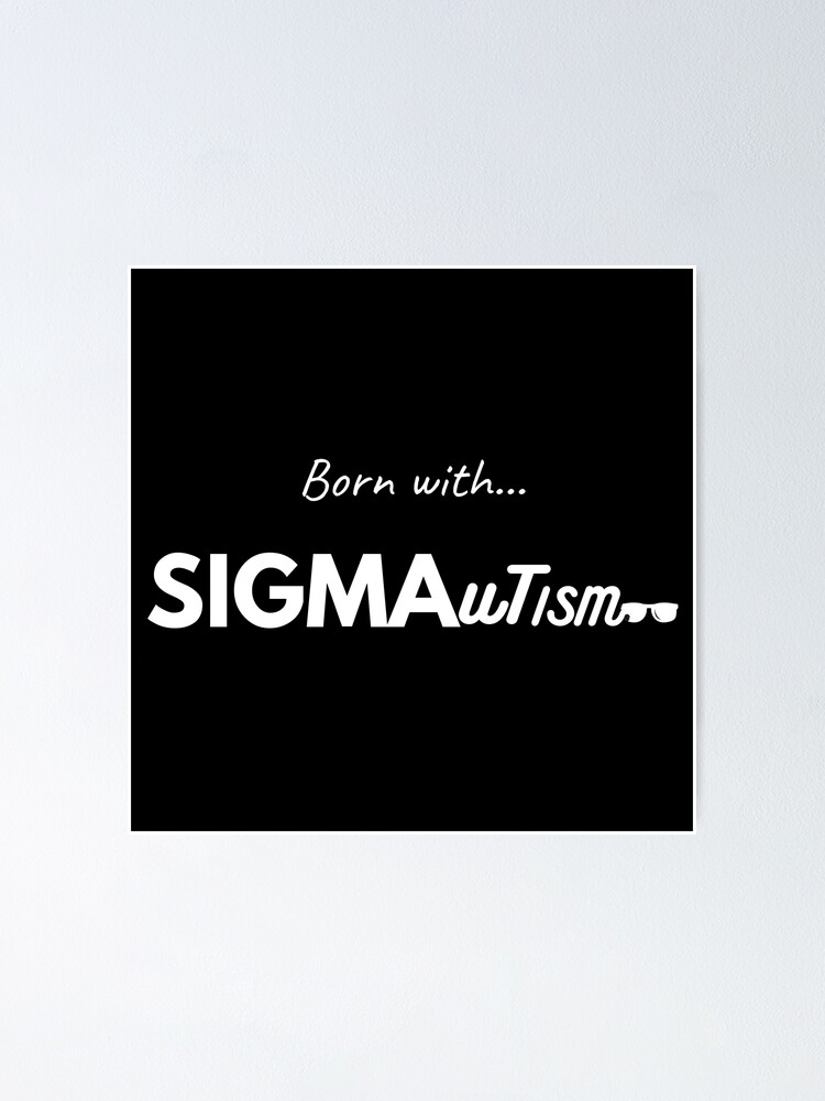 Thumbnail 1 von 3, Poster, Sigma Autism, white font - autism humour designt und verkauft von BatJamDesigns.