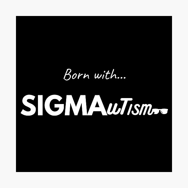 Item preview, Sigma Autism, white font - autism humour designed and sold by BatJamDesigns.