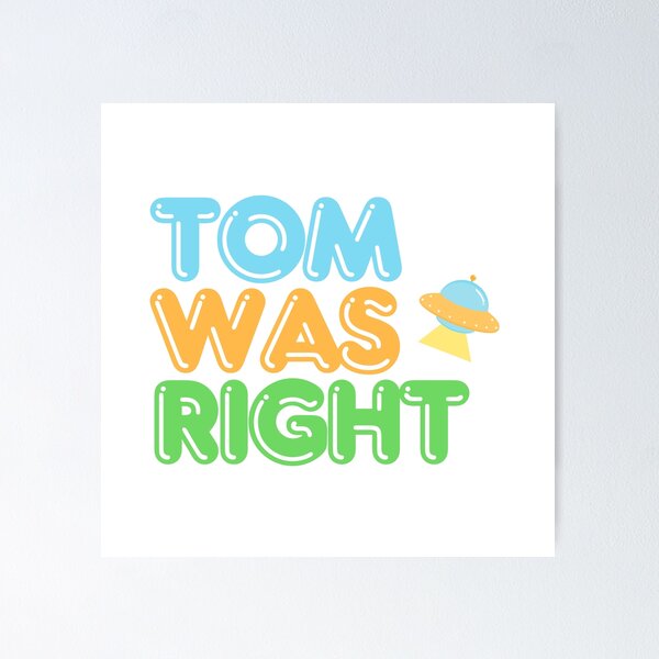 Item preview, Tom Was Right design. Aliens Exist. Tom Delonge was right cute version designed and sold by Anngozza2.