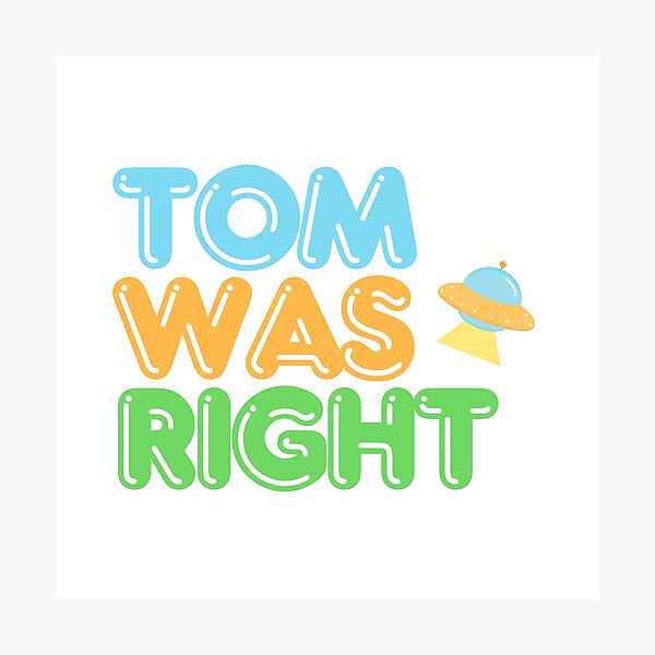 Item preview, Tom Was Right design. Aliens Exist. Tom Delonge was right cute version designed and sold by Anngozza2.