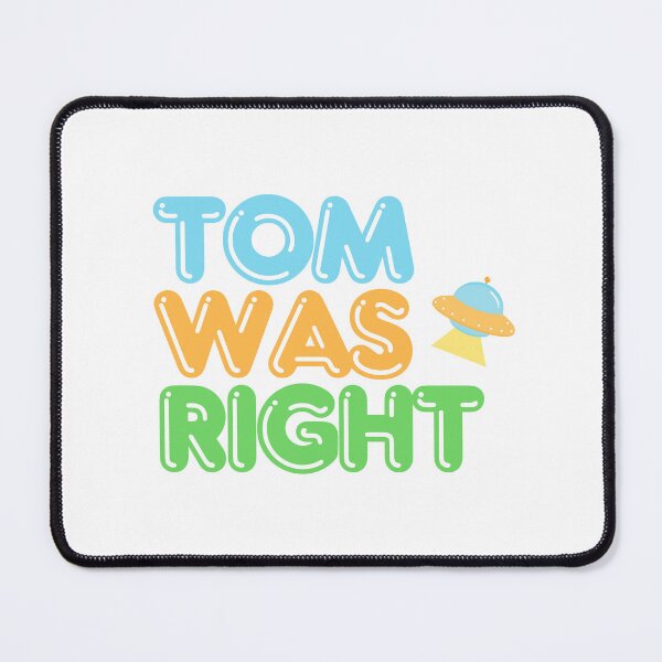 Item preview, Tom Was Right design. Aliens Exist. Tom Delonge was right cute version designed and sold by Anngozza2.