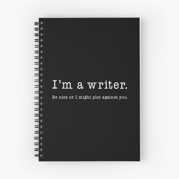 Item preview, I’m a Writer. Be nice or I might plot against you. designed and sold by teesaurus.