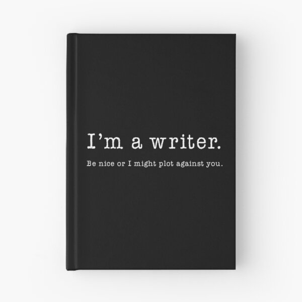 Item preview, I’m a Writer. Be nice or I might plot against you. designed and sold by teesaurus.
