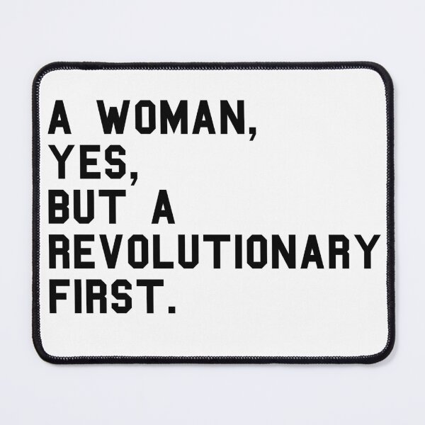Item preview, A Woman, Yes, But A Revolutionary First designed and sold by RockFireMerch.
