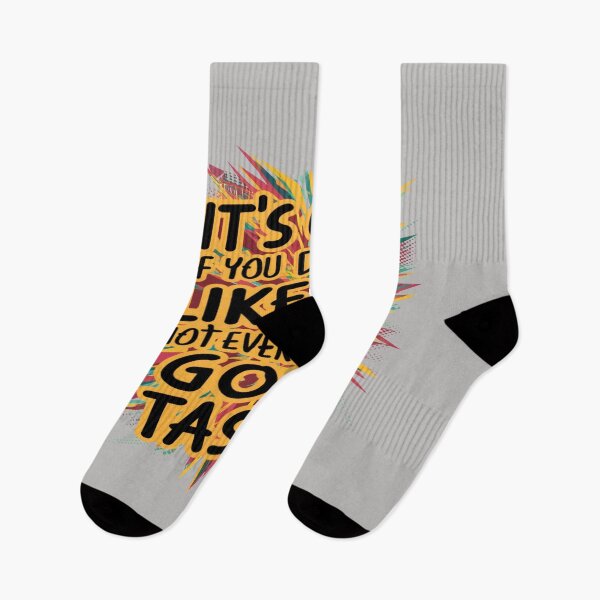 Item preview, It's OK If You Don't Like Me Not Everyone Has Good Taste! designed and sold by FanaticB.