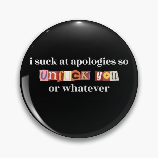 Item preview, I Suck At Apologies So Unfuck You Or Whatever designed and sold by TinysKaden.