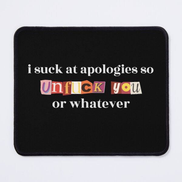 Item preview, I Suck At Apologies So Unfuck You Or Whatever designed and sold by TinysKaden.