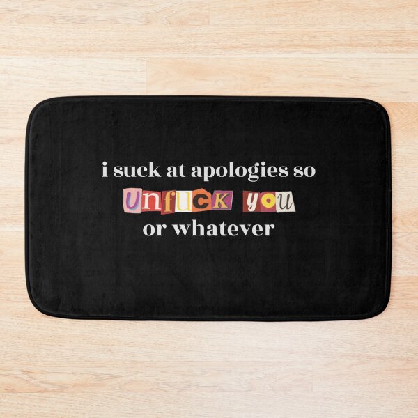 Item preview, I Suck At Apologies So Unfuck You Or Whatever designed and sold by TinysKaden.