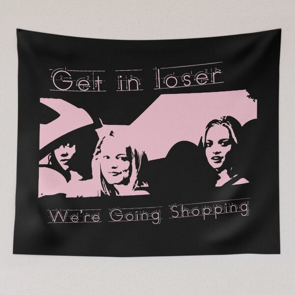 Item preview, Get in Loser, We're Going Shopping designed and sold by ChickenFund.