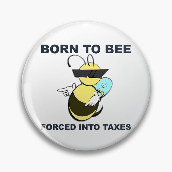 Item preview, BORN TO BEE MEE, FORCED INTO TAXES designed and sold by jellystars.
