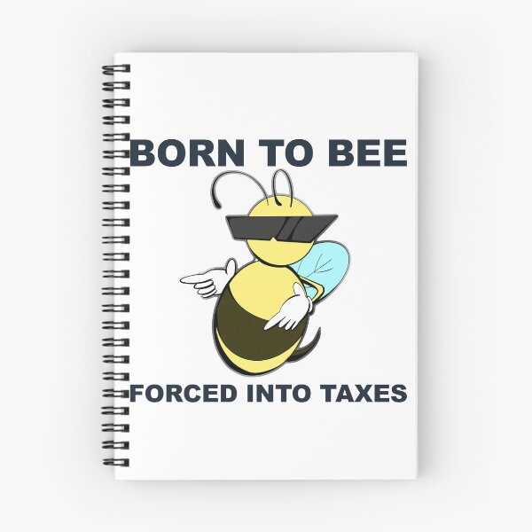 Item preview, BORN TO BEE MEE, FORCED INTO TAXES designed and sold by jellystars.