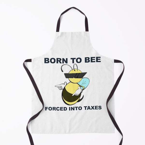 Item preview, BORN TO BEE MEE, FORCED INTO TAXES designed and sold by jellystars.