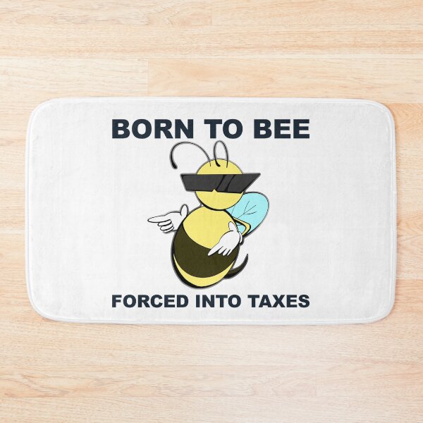 Item preview, BORN TO BEE MEE, FORCED INTO TAXES designed and sold by jellystars.