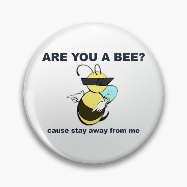 Item preview, Are you a bee? Cause stay away from me designed and sold by jellystars.