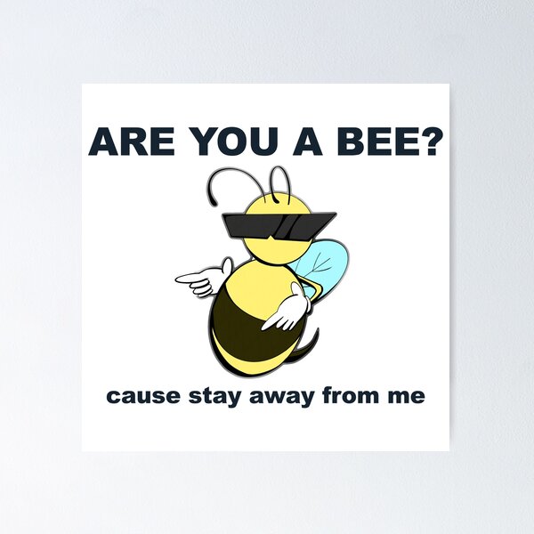 Item preview, Are you a bee? Cause stay away from me designed and sold by jellystars.