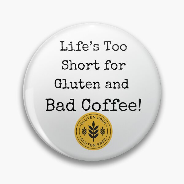 Item preview, Life's Too Short for Gluten and Bad Coffee! Funny Celiac Disease Awareness designed and sold by MilenaOlborska.