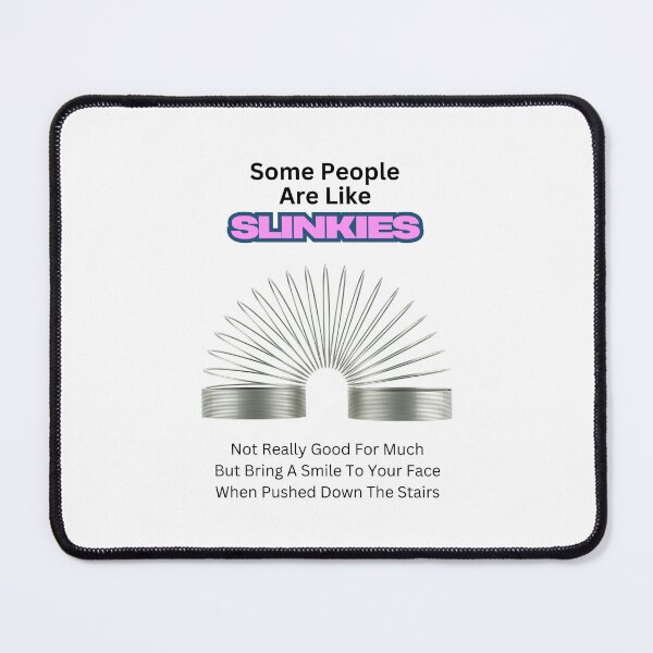 Item preview, Some People Are Like Slinkies designed and sold by tommywvcacher.