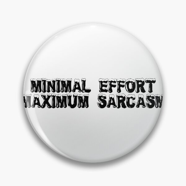 Item preview, Minimal effort, maximum sarcasm designed and sold by Ninjacatoff.