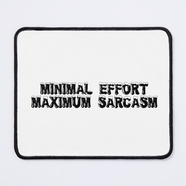 Item preview, Minimal effort, maximum sarcasm designed and sold by Ninjacatoff.