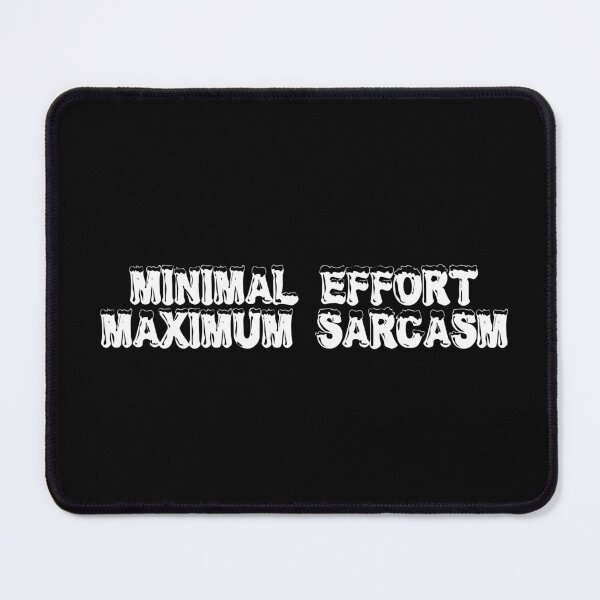Item preview, Minimal effort, maximum sarcasm designed and sold by Ninjacatoff.