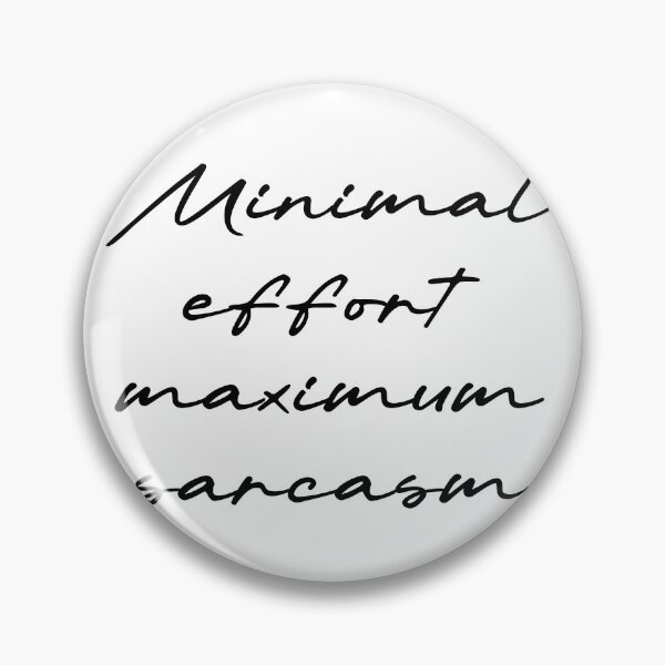 Item preview, Minimal effort, maximum sarcasm designed and sold by Ninjacatoff.