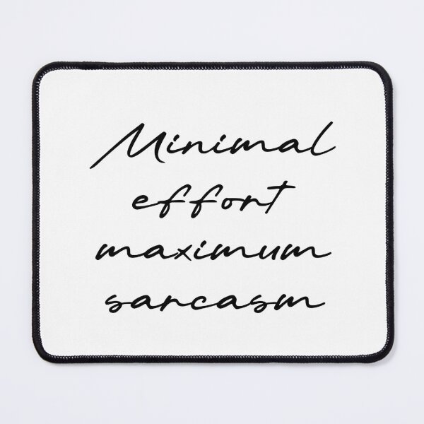 Item preview, Minimal effort, maximum sarcasm designed and sold by Ninjacatoff.