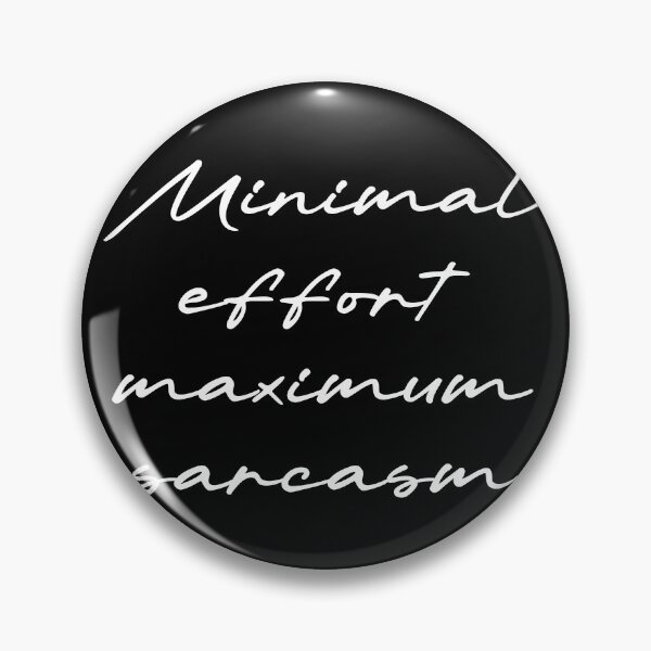 Item preview, Minimal effort, maximum sarcasm designed and sold by Ninjacatoff.