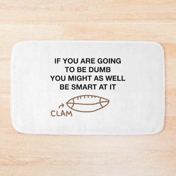 Item preview, IF YOU ARE GOING TO BE DUMB YOU MIGHT AS WELL BE SMART AT IT designed and sold by SprayandPray69.